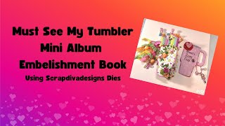 Must See Tumbler Mini Album Embelishment Book Using Scrapdiva Designs Dies