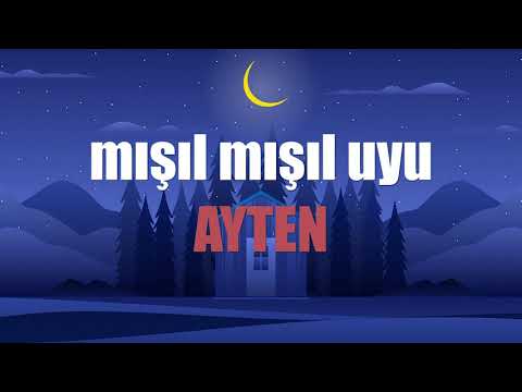 MIŞIL MIŞIL UYU AYTEN - Ninni Su - ♬  (İsme özel ninni)