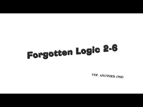 Forgotten Logic 2-6 - ANOTHER ONE!?!?