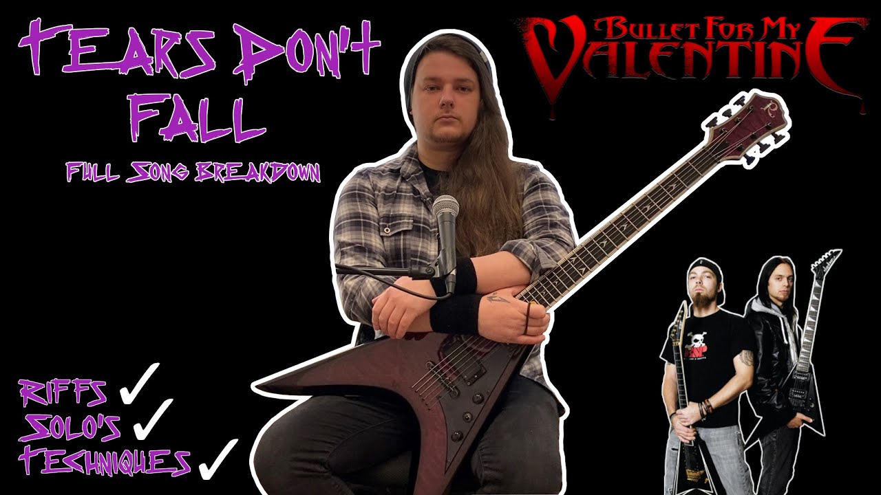 Bullet For My Valentine - Tears Don't Fall Guitar Lesson And Full Song Breakdown Bullet For My Valentine - Tears Don't Fall Guitar Lesson And Full Song Breakdown