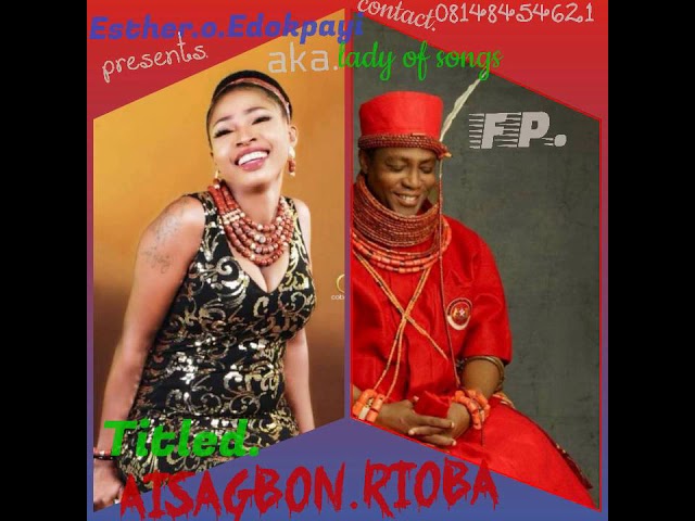 AISAGBON RIOBA song by Esther o Edokpayi aka lady of songs class=