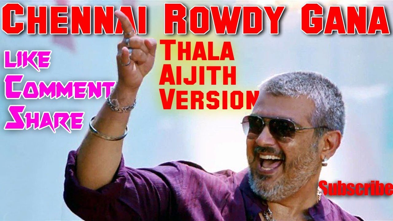 Chennai Rowdy Gana Song  Thala Ajith Version