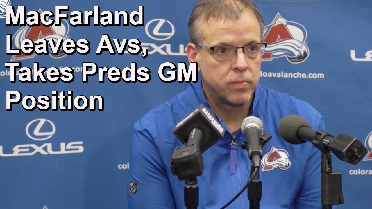 Preds Poach MacFarlane from Avs, Werenski Wins Norris, Malhotra News Official, Healthy Finalists