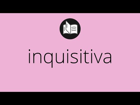 Video: ¿Qué es la palabra inquisitivamente?