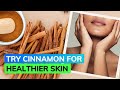 How cinnamon can add to your skin care