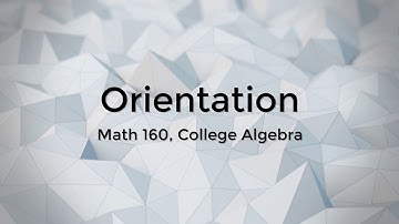 Math 160 Orientation and Introduction