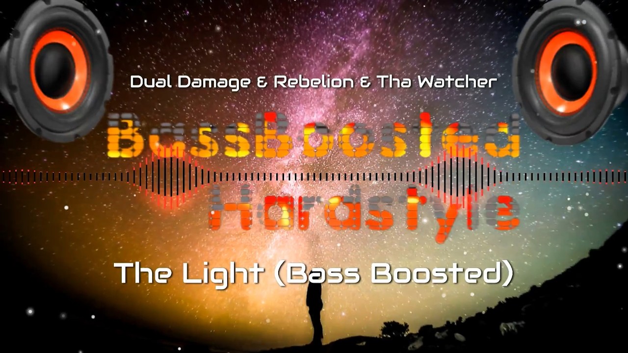 Dual Damage & Rebelion & Tha Watcher - The Light (Bass Boosted)
