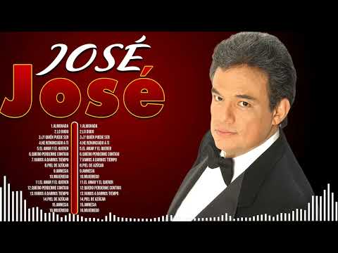 José José ~ 10 Grandes Exitos, Mejores Éxitos, Mejores Canciones