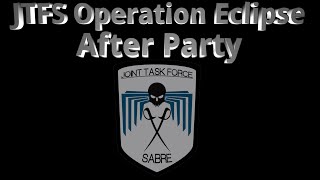 JTFS Operation Eclipse - Afterparty