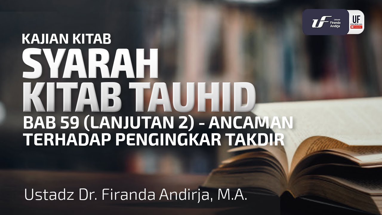 ⁣Syarah Kitab Tauhid Bab 59_2 (Lanjutan) - Ustadz Dr. Firanda Andirja, M.A.