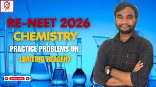 RE-NEET 2026 CHEMISTRY | PRACTICE PROBLEMS ON LIMITING REAGENT