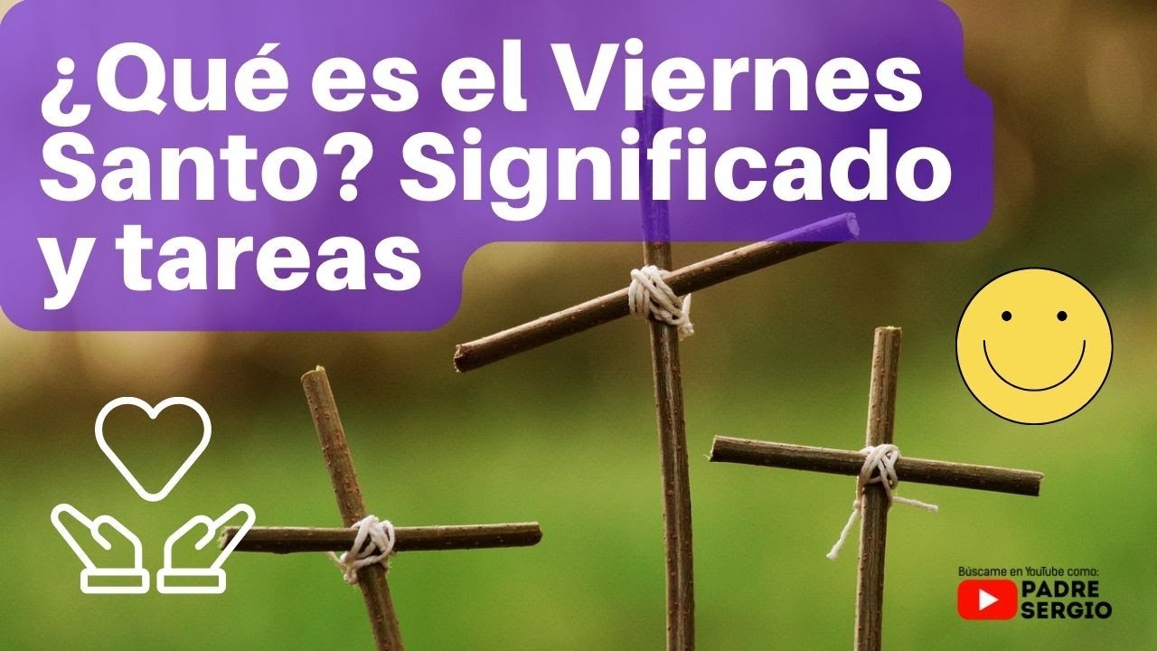 ¿Qué es el Viernes Santo? Significado y tareas YouTube