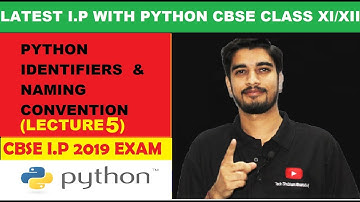 #5 Python Identifiers & Naming Conventions |   CBSE  Information Practices with Python Class XI/XII