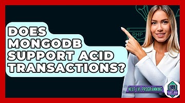 Does MongoDB Support ACID Transactions? - Next LVL Programming