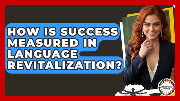 How Is Success Measured In Language Revitalization? - Anthropology Insights