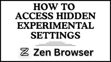 How to Access the Hidden Experimental Settings (Flags) in the Zen Web Browser | PC Tutorial