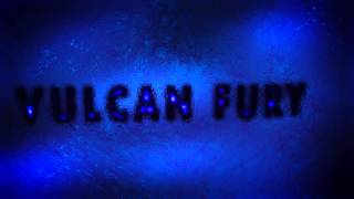 Vulcan Fury Intro