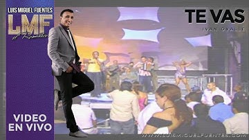 TE VAS - Luis Miguel Fuentes