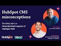 HubSpot CMS Misconceptions - The Truth About HubSpot's Website Platform