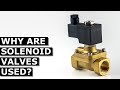 Why Are Solenoid Valves Used?