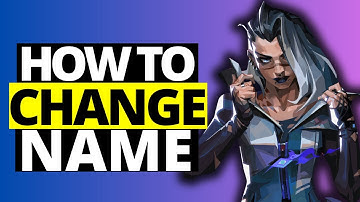 How To Change Your Name in Valorant - Full Guide 2024
