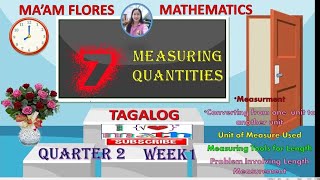 Measuring Quantities  Mathematics 7 Week 1 Quarter 2 Converting, Measurement tools Used Ma'am Flores Wealth