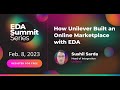How unilever built an online marketplace with eda  eda summit series