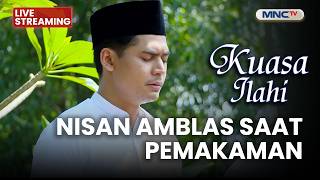 🔴NISAN AMBLAS SAAT PEMAKAMAN | LIVE KUASA ILAHI | 5 AGUSTUS 2026