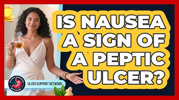 Is Nausea a Sign of a Peptic Ulcer?