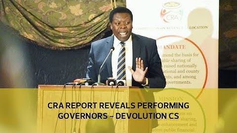 CRA report reveals performing governors - Devolution CS
