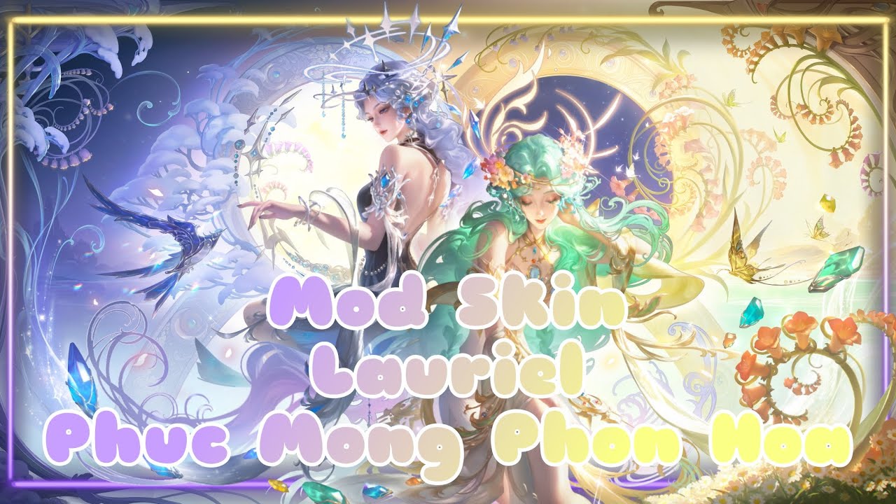 Mod Skin Lauriel Phức Mộng Phồn Hoa Full 2 Dạng Đổi Dạng Ở Khi Lướt C2 ...