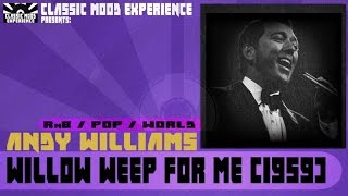 Andy Williams - Willow Weep for Me (1959)