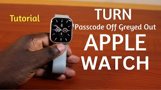 How to Fix Turn Passcode Off Greyed on Apple Watch