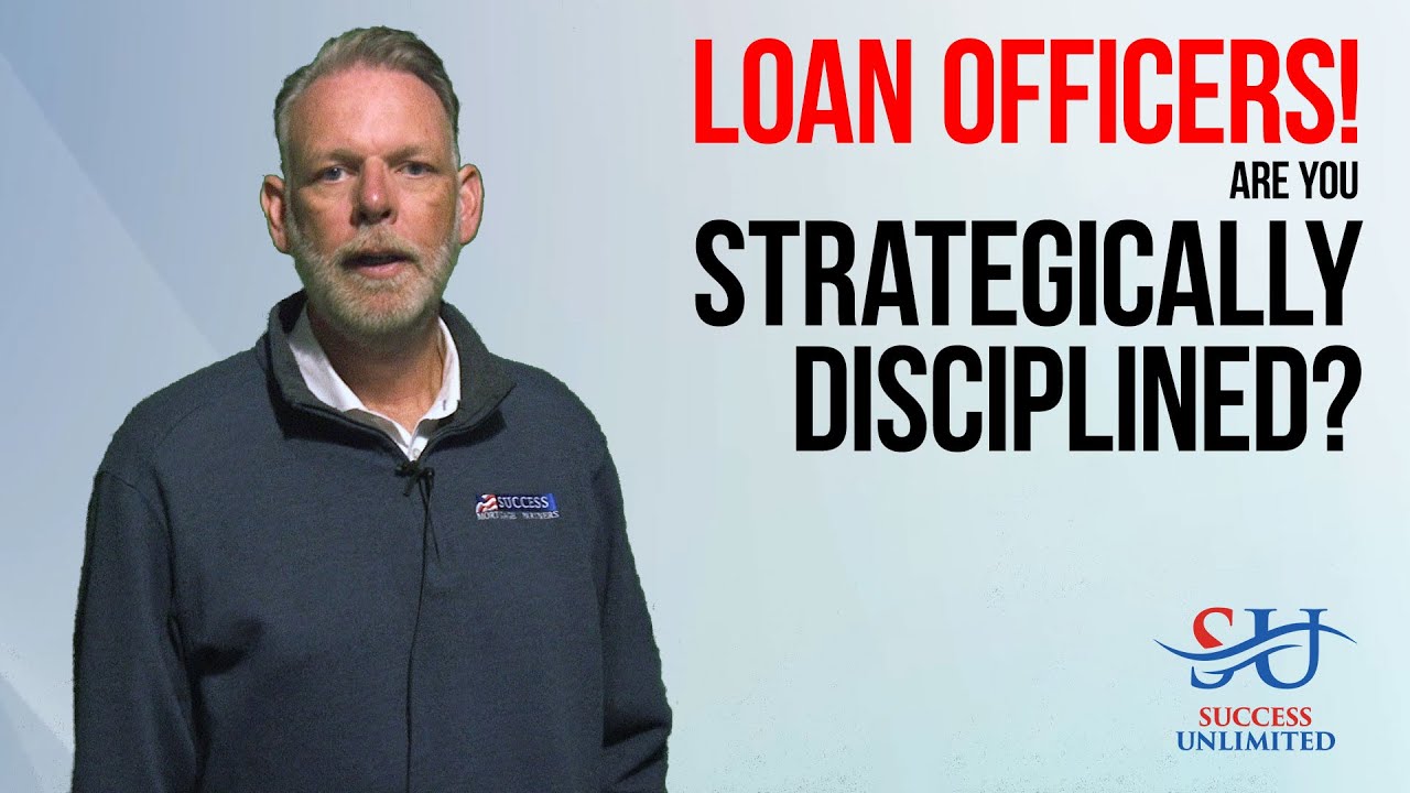 Loan Officers! Are You Strategically Disciplined? featuring Kevin