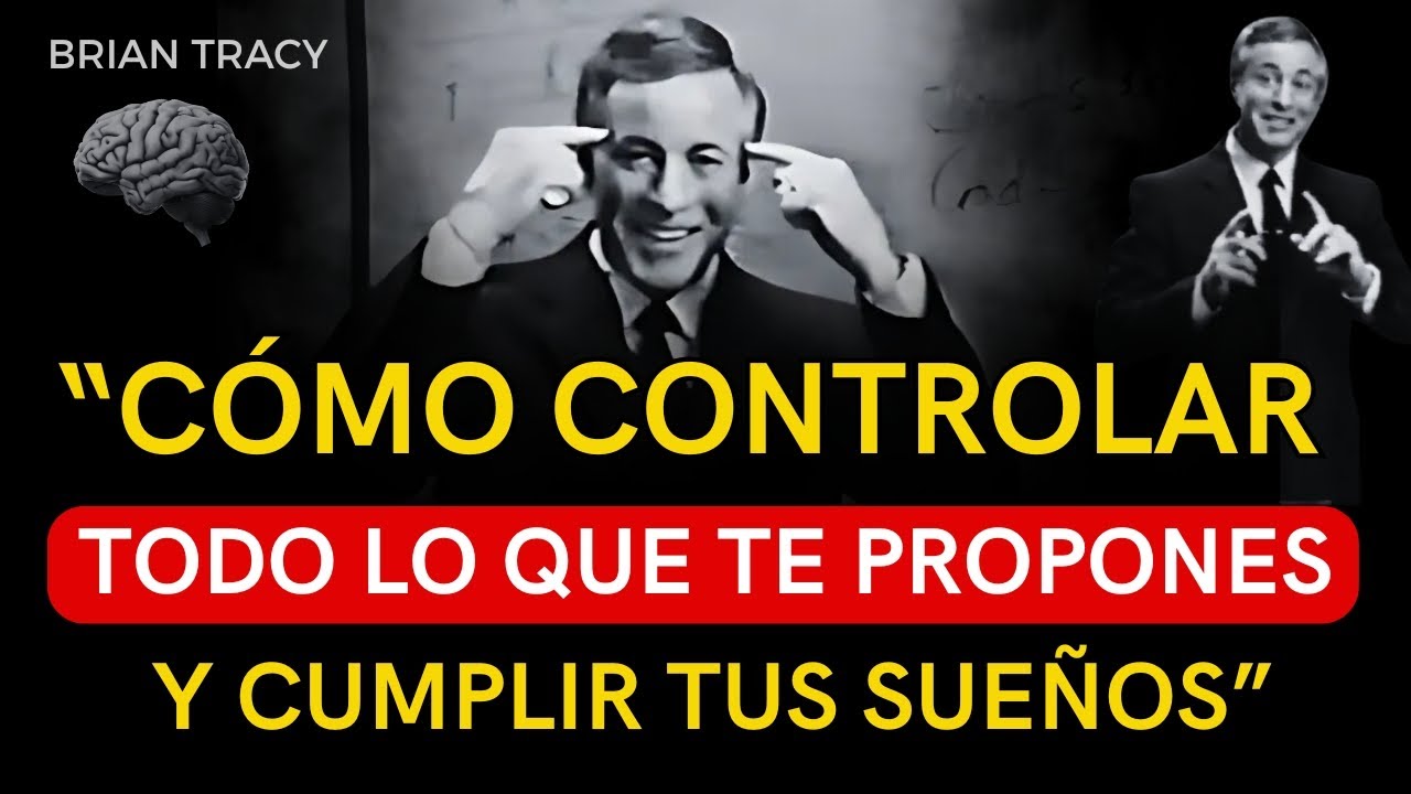 CÓMO LOGRAR TODO LO QUE TE PROPONES Y CUMPLIR TUS SUEÑOS | Brian Tracy