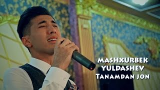 Mashxurbek Yuldashev - Tanamdan jon | Машхурбек Юлдашев - Танамдан жон (to`yda)