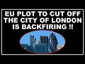 EU plot to damage the City of London is backfiring says head of UK finance watchdog!