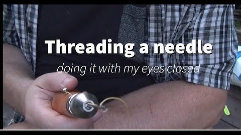 Threading a needle   doing it with my eyes closed #video #howto #motivation