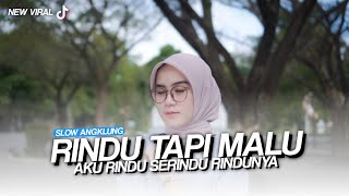 DJ RINDU TAPI MALU | DJ PARTY FUL BASS SLOW ANGKLUNG MENGKANE VIRAL TIK TOK YANG KALIAN CARI!!