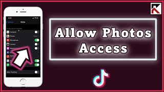 How to Allow Access to Photos on TikTok | Permission To Pictures iPhone