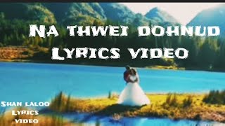 Na thwei dohnud lyrics video//Ram suchiang best singer