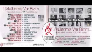 Sevcan Orhan & Yusuf Gül - Dün Mü Buradaydın | Türkülerimiz Var Bizim Resimi