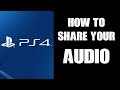 How To Share Your PS4 Party Game Chat Audio In Broadcasts, Streams & Recordings