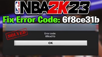 2k23 error code 6f8ce31b | how to fix 2k22 error code 6f8ce31b | nba2k22 error code 6f8ce31b