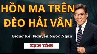 Ma Quái Trên Đèo Hải Vân: Nơi Tổ Quái Đang Chờ - Truyện Ma Nguyễn Ngọc Ngạn