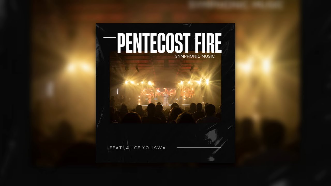 Pentecost Fire (Symphonic Version) feat. Alice Yoliswa