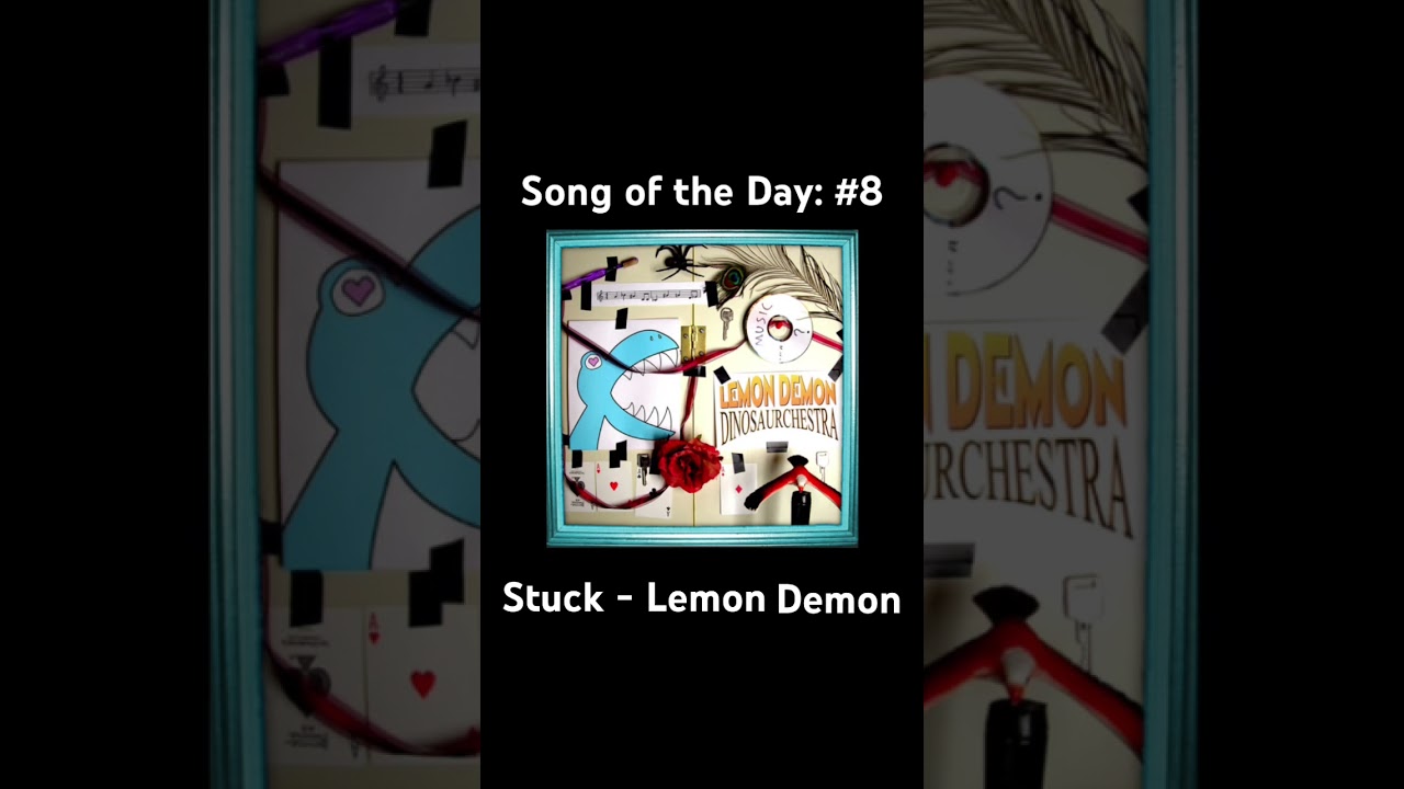 Song of the Day: #8: Stuck - Lemon Demon