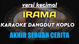 KARAOKE DANGDUT KOPLO AKHIR SEBUAH CERITA VERSI KECIMOL IRAMA || KARYA CIPTA EVIE TAMALA & FRIS