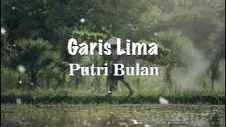 Garis Lima - Putri Bulan (LIRIK) #garislima