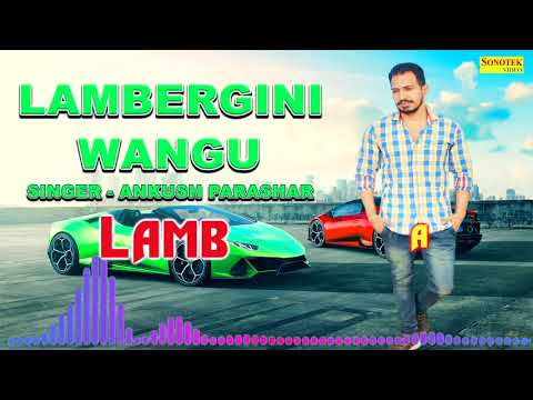 lambergini-wangu-:--ankush-parashar-|-new-punjabi-song-2019-|-sonotek-punjabi